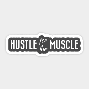 Hustle for the Muscle Sticker